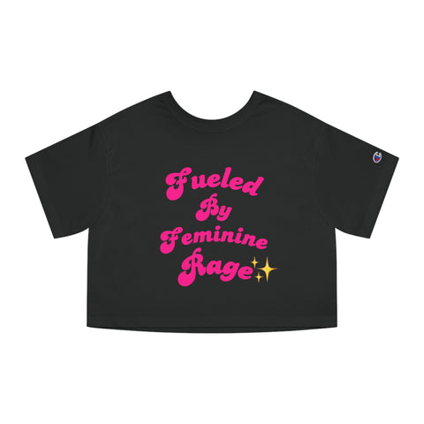 Fueled by Feminine Rage Crop Tee